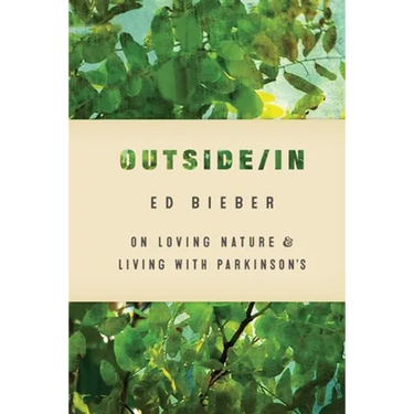 Outside/In: On Loving Nature and Living with Parkinson's