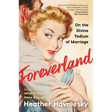 Foreverland: On the Divine Tedium of Marriage