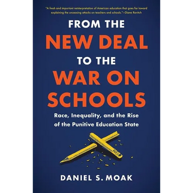 From the New Deal to the War on Schools: Race, Inequality, and the Rise of the Punitive Education State