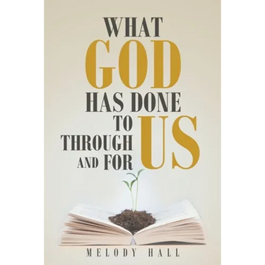 What God Has Done to Us, through Us, and for Us