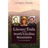 Literary Trails of the North Carolina Mountains: A Guidebook