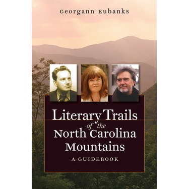 Literary Trails of the North Carolina Mountains: A Guidebook