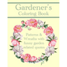 Gardener's Coloring Book: Patterns And Wreaths With Funny Garden Related Quotes For Adults