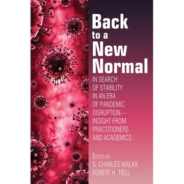 Back to a New Normal: In Search of Stability in an Era of Pandemic Disruption - Insight from Practitioners and Academics