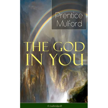 The God in You (Unabridged): How to Connect with Your Inner Forces - From One of the New Thought Pioneers, Author of Thoughts Are Things, Your Forces