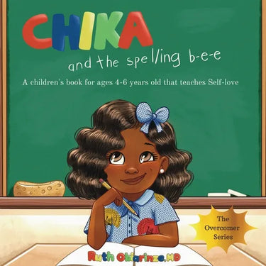 Chika & the Spelling Bee: A Children's Book for Ages 4-6 Years Old That Teaches Self-Love: A Children's Book for Ages 4-6 Years Old That Teaches Self-