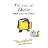 The Slice of Cheese Who's a Slice of Cheese