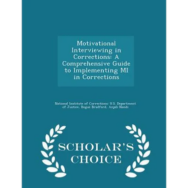 Motivational Interviewing in Corrections: A Comprehensive Guide to Implementing Mi in Corrections - Scholar's Choice Edition