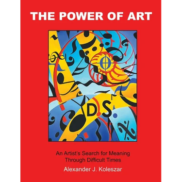The Power Of Art: An Artist's Search for Meaning Through Difficult Times