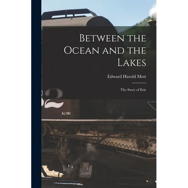 Between the Ocean and the Lakes: The Story of Erie