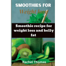 Smoothies for weight loss: Smoothie recipe for weight loss and belly fat