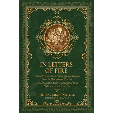 In Letters of Fire: Thirteenth Regiment West Virginia Infantry Volunteers, Tried in No Common Crucible, The Shenandoah Valley Campaign of 1864 - Cedar