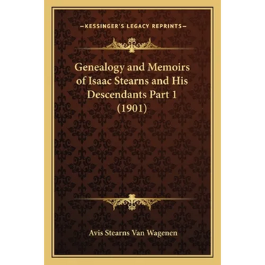 Genealogy and Memoirs of Isaac Stearns and His Descendants Part 1 (1901)
