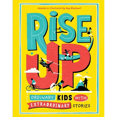 Rise Up: Ordinary Kids with Extraordinary Stories