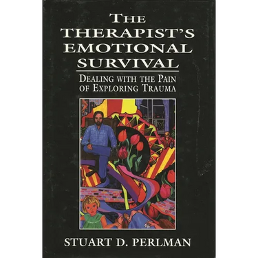 The Therapist's Emotional Survival: Dealing with the Pain of Exploring Trauma