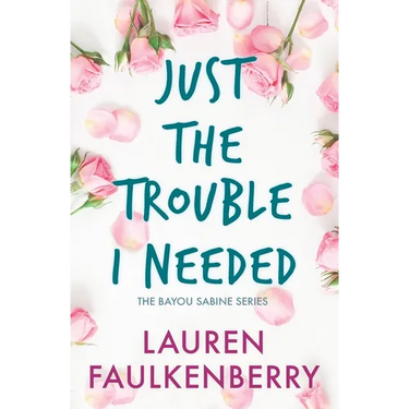 Just the Trouble I Needed: A Southern Romance Novella (Bayou Sabine Series #4)