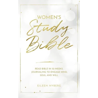 Women's Study Bible: Read Bible in 52-Weeks. Journaling to Engage Mind, Soul and Will.