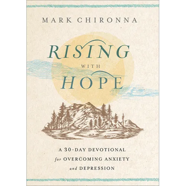 Rising with Hope: A 30-Day Devotional for Overcoming Anxiety and Depression
