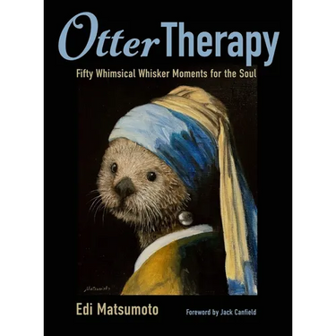 Otter Therapy: Fifty Whimsical Whisker Moments for the Soul