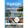 Danube Christmas Market cruise Guide 2025: Your Ultimate Festive River Journey Through Europe's Holiday Magic