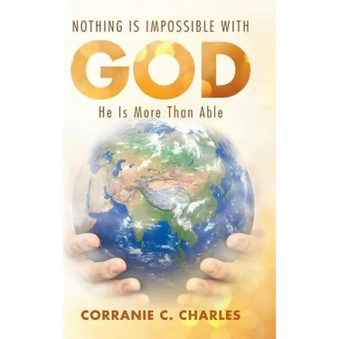 Nothing Is Impossible with God: He Is More Than Able