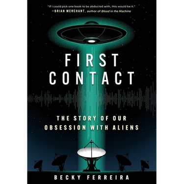 First Contact: The Story of Our Obsession with Aliens