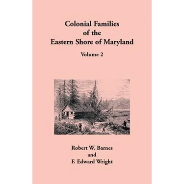 Colonial Families of the Eastern Shore of Maryland, Volume 2
