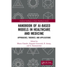 Handbook of AI-Based Models in Healthcare and Medicine: Approaches, Theories, and Applications