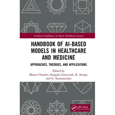 Handbook of AI-Based Models in Healthcare and Medicine: Approaches, Theories, and Applications