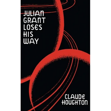 Julian Grant Loses His Way (Valancourt 20th Century Classics)