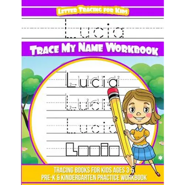Lucia Letter Tracing for Kids Trace my Name Workbook: Tracing Books for Kids ages 3 - 5 Pre-K & Kindergarten Practice Workbook