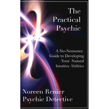 The Practical Psychic: A No-Nonsense Guide to Developing Your Natural Intuitive Abilities