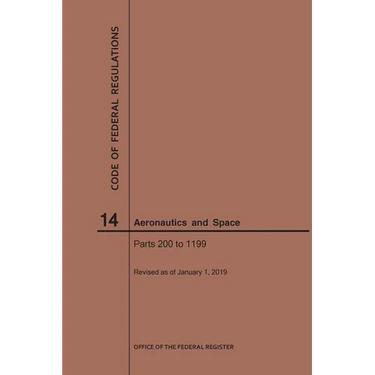 Code of Federal Regulation, Title 14, Aeronautics and Space, Parts 200-1199, 2019
