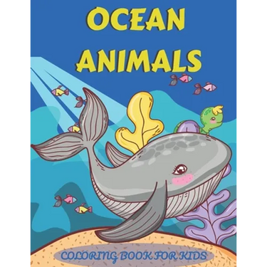 Ocean Animals Coloring Book for Kids: An adventurous coloring book designed to educate, entertain, and nature the ocean animal lover in your KID!