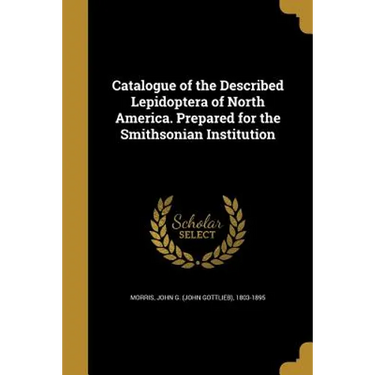 Catalogue of the Described Lepidoptera of North America. Prepared for the Smithsonian Institution