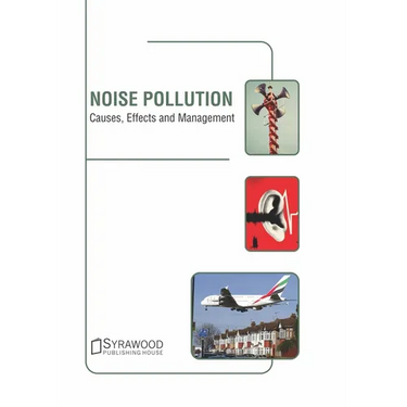 Noise Pollution: Causes, Effects and Management