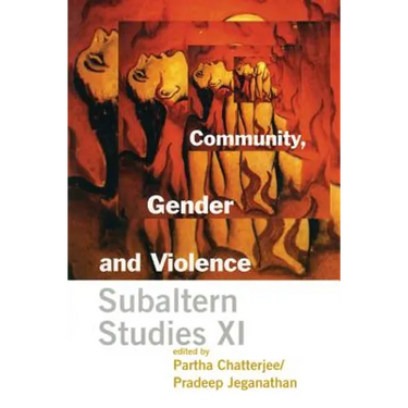 Community, Gender, and Violence: Subaltern Studies XI