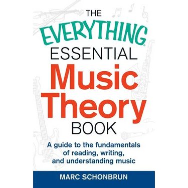 The Everything Essential Music Theory Book: A Guide to the Fundamentals of Reading, Writing, and Understanding Music
