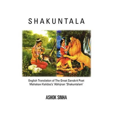 Shakuntala: English Translation of The Great Sanskrit Poet Mahakavi Kalidas's 'Abhijnan Shakuntalam