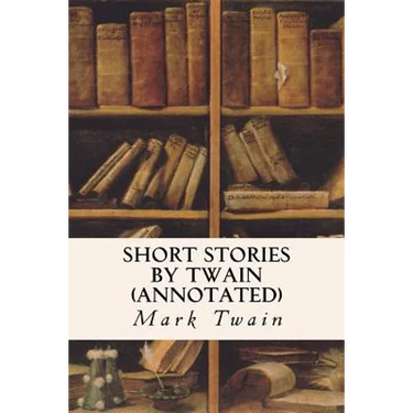 Short Stories by Twain (annotated)