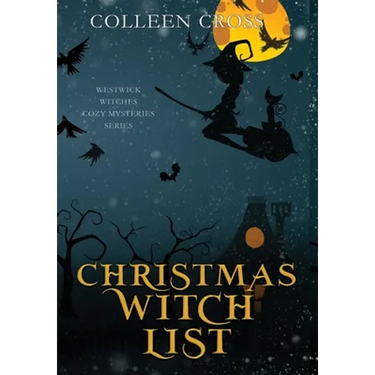 Christmas Witch List: A Westwick Witches Paranormal Cozy Mystery