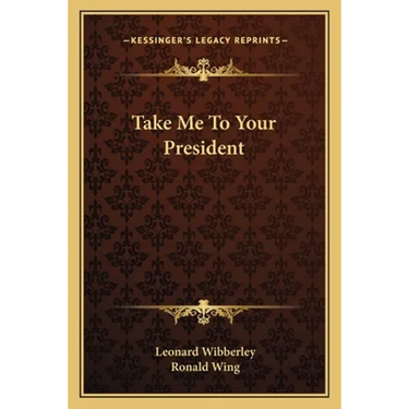 Take Me To Your President
