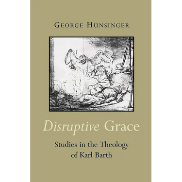 Disruptive Grace: Studies in the Theology of Karl Barth