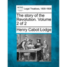 The Story of the Revolution. Volume 2 of 2