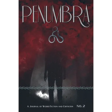 Penumbra No. 2 (2021): A Journal of Weird Fiction and Criticism