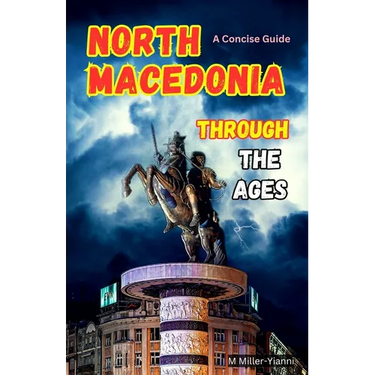 North Macedonia Through the Ages: A Concise Guide