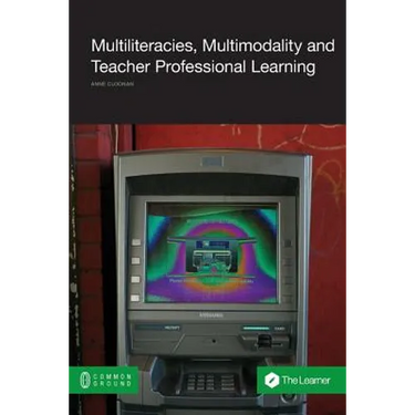 Multiliteracies, Multimodality and Teacher Professional Learning