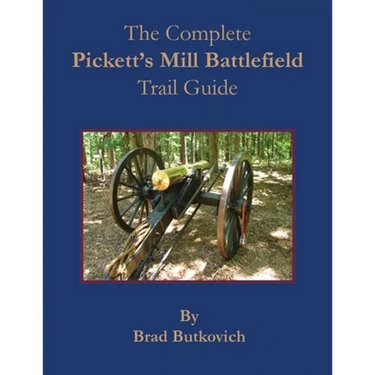 The Complete Pickett's Mill Battlefield Trail Guide