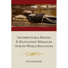 Incorruptible Bodies and Bilocation Miracles Across World Religions