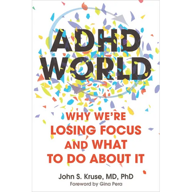 ADHD World: Why We're Losing Focus and What to Do about It